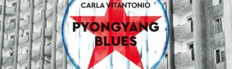 Pyongyang blues: intervista a Carla Vitantonio